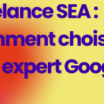 Freelance SEA : comment choisir le bon expert Google Ads